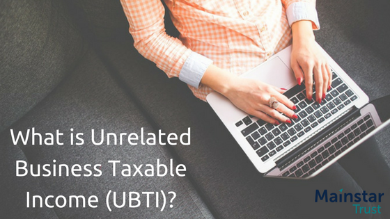 What is Unrelated Business Taxable Income (UBTI)?