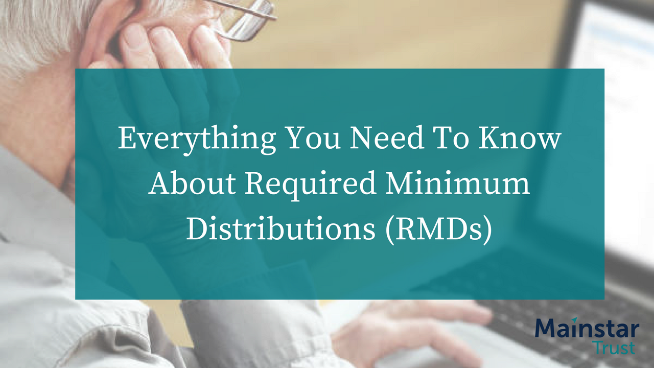 Everything You Need to Know About Required Minimum Distributions (RMDs)