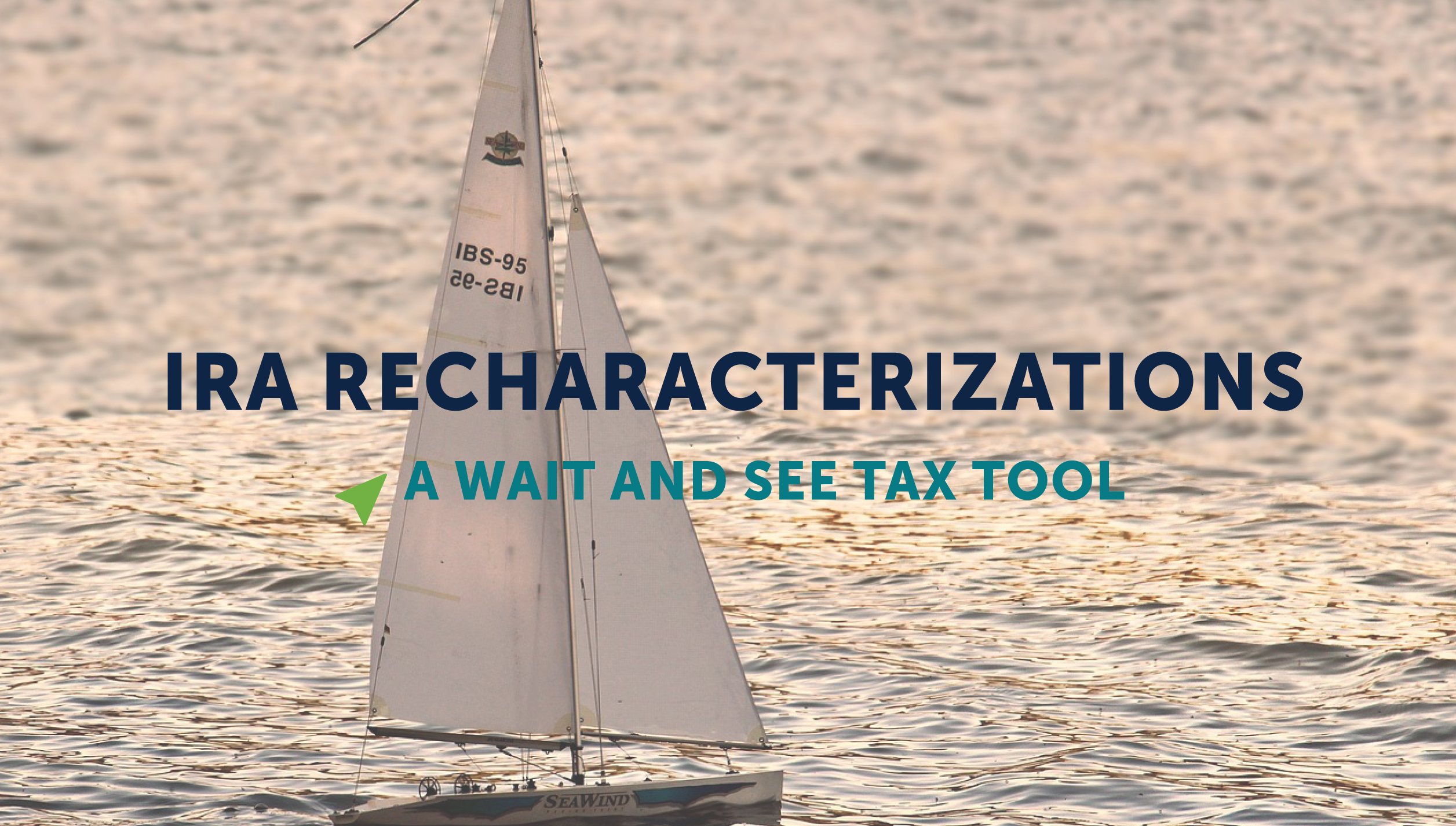 IRA Recharacterizations: A Wait-and-See Tax Tool